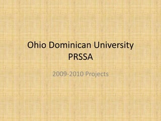 Ohio Dominican University PRSSA 2009-2010 Projects 