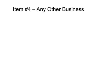 Item #4 C Any Other Business
 