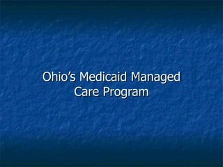 Ohio’s Medicaid Managed Care Program 