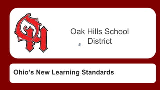 Oak Hills School
District

Ohio’s New Learning Standards

 