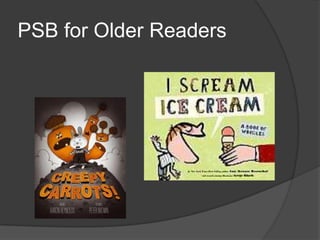 PSB for Older Readers
 