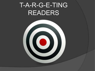T-A-R-G-E-TING
   READERS
 
