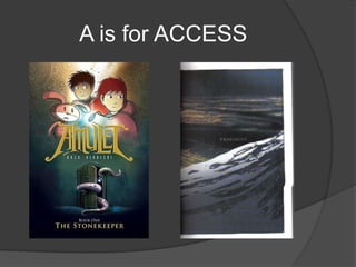 A is for ACCESS
 