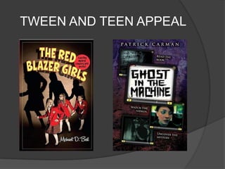 TWEEN AND TEEN APPEAL
 