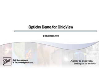 Opticks Demo for OhioView
5 November 2010
 