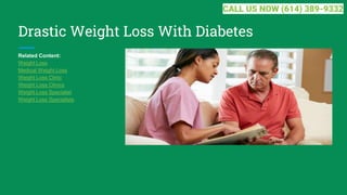 Drastic Weight Loss With Diabetes
Related Content:
Weight Loss
Medical Weight Loss
Weight Loss Clinic
Weight Loss Clinics
Weight Loss Specialist
Weight Loss Specialists
CALL US NOW (614) 389-9332
 