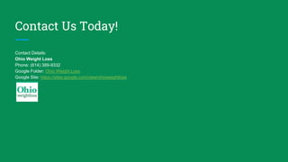 Contact Us Today!
Contact Details:
Ohio Weight Loss
Phone: (614) 389-9332
Google Folder: Ohio Weight Loss
Google Site: https://sites.google.com/view/ohioweightloss
 