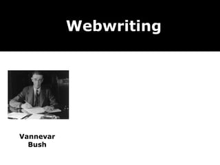 Webwriting Vannevar Bush 