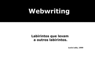 Webwriting Labirintos que levam  a outros labirintos. Lucia Leão, 1999 