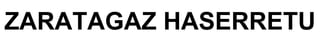 ZARATAGAZ HASERRETU
 