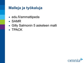 Verkko-opetuksen malleja ja työkaluja
▪ edu.fi/ammattipeda
▪ SAMR
▪ Gilly Salmonin 5 askeleen malli
▪ TPACK
 