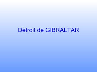 Détroit de GIBRALTAR 