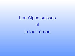 Les Alpes suisses et le lac Léman 