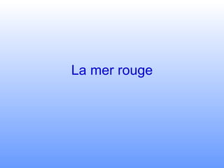 La mer rouge 