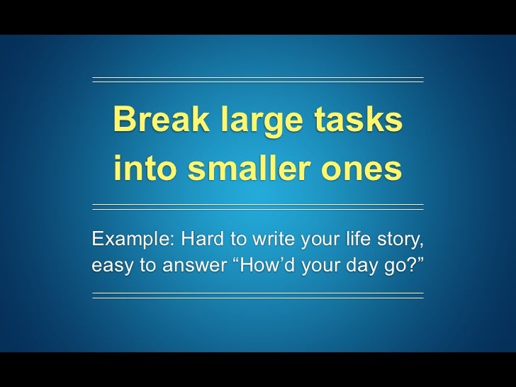 Break Large Tasks Into Smaller