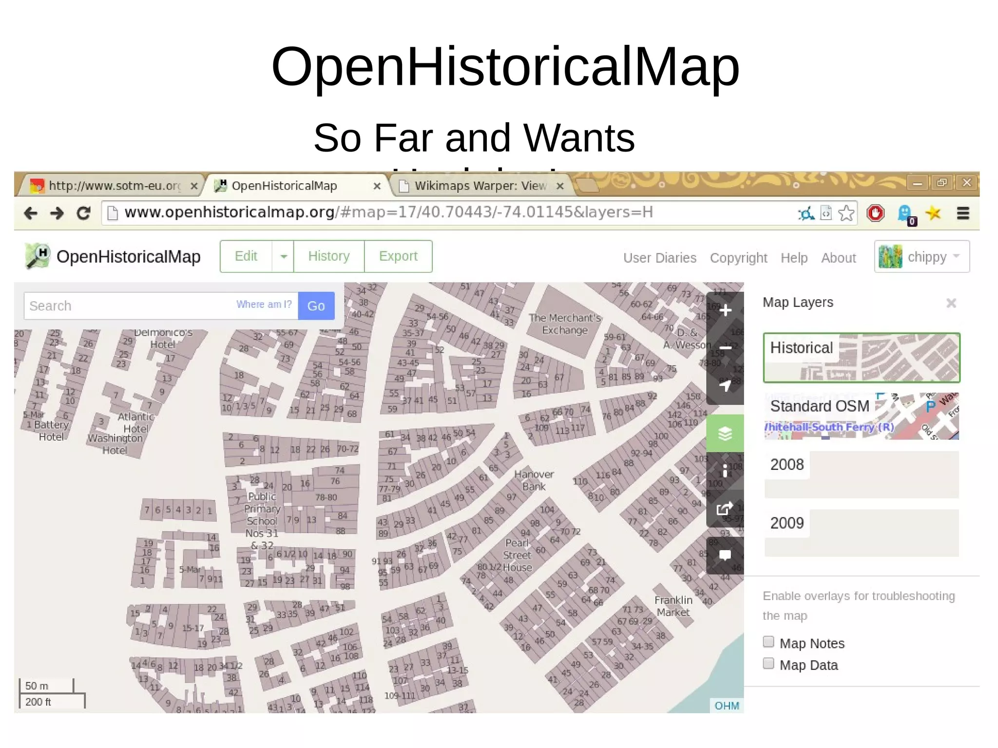 OpenHistoricalMap
So Far and Wants
Hackday!