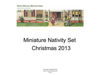 Miniature Nativity Set
Christmas 2013

 