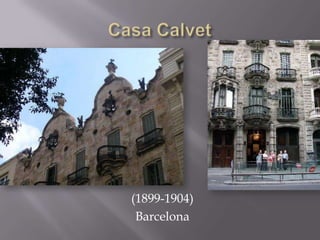 Casa Calvet(1899-1904)Barcelona