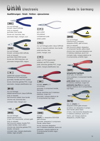 (nur auf Anfrage)
brüniert, blaue Griffhülle
(only on request)
gunmetal, blue handle
brunie noir, branches, bleu
pavonado negro, mangos, azul
(nur auf Anfrage)
brüniert, schwarze ESD-Giffhülle
(only on request)
gunmetal, black ESD-handle
brunie noir, ESD-branches, noir
pavonado mangos-ESD, negros
seidenmatt schwarz brüniert,
Schenkel rot PVC-beschichtet
gunmetal, handles red PVC-coated
brunie, branches gainées PVC, rouge
pavonado, mangos plastificados rojo
(nur auf Anfrage)
seidenmattverchromt, blaue Griffhülle
(only on request)
dull chromium plated, blue handle
chrome mat, branches bleu
cromado mate, mangos azul
(nur auf Anfrage)
seidenmattverchromt,
2-fach PVC-beschichtet, schwarz-gelb
(only on request)
dull chromium plated, double PVC-
coated handles, black-yellow
chromé mat, branches gainees PVC
double, noir-jaune
cromado mate, mangos plasticados
dobles, negro-amarillo
ganz poliert
full polished
completment polie
entero pulido
(nur auf Anfrage) poliert, blaue Griffhülle
(only on request) polished, blue handle
polie branches, bleu
pulido, mangos, azul
poliert, rot PVC-beschichtet
polished, red PVC-coated
polié, branches gainées PVC, rouge
pulido, mangos plastificados rojo
brüniert, smart-ggrriipp
rot-schwarz
gunmetal, 2-component-handle,
red-black
brunie, branches aux 2-materieux
plastique, rouge-noir
pavonado, mangos plasticos de
2-componentes rojo-negro
brüniert,
smartggrriipp-dissipative ESD/EGB
gelb-schwarz
gunmetal, dissipative 2-component-
handle, yellow-black
brunie, branches dissipative
aux 2-materieux plastique, jaune-noir
pavanado, mangos plasticos de
2-componentes amarillo-negro,
dissipativo
(nur auf Anfrage)
mattverchromt, smartgrip-
dissipative (ESD), gelb-schwarz
(only on request)
dull chromium plated, dissipative
2-component-handle, yellow-black
chrome mat, branches dissipative aux
2 materiaux plastique, jaune-noir
cromado mate, mangos plasticos de
2-componentes, amarillo-negro
spiegelpoliert (geläppt),
smart-grip, rot-schwarz
mirror-polished, 2-component-handle,
red-black
polié-miroir (lappe), branches aux
2-materiaux plastique, rouge-noir
pulimento muy fino (por lapping),
mangos plasticos de 2-componentes,
rojo-negro
wie vor, smartggrriipp-
dissipative (ESD) gelb-schwarz
as before, but dissipative 2-compo-
nent-handle yellow-black
m°eme, mais branches dissipative aux
2-materiaux plastique, jaune-noir
mismo, per mangos plasticos
dissipativos, amarillo-negro
SGPID
SGPI
SMVD
SBID
SBI
PI
PGI
P
MVDI
MV-GI
BI
BGDI
BGI
19
Ausführungen · finish · finition · ejecuciones
 