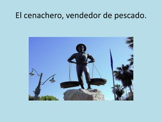 El cenachero, vendedor de pescado.