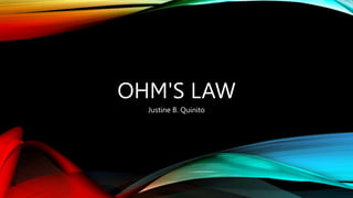 OHM'S LAW
Justine B. Quinito
 