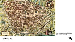 1588, Braun and Hogenberg, Civitates
Orbis Terrarum, map IV-49
 