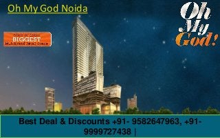 Best Deal & Discounts +91- 9582647963, +91-
9999727438 |
Oh My God Noida
 