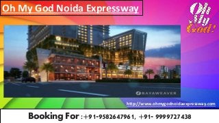 Oh My God Noida Expressway
Booking For :+91-9582647961, +91- 9999727438
http://www.ohmygodnoidaexpressway.com
 