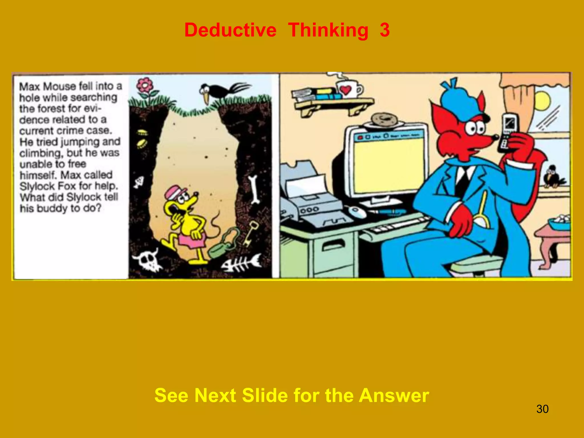 30
Deductive Thinking 3
See Next Slide for the Answer
 