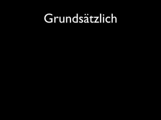 Grundsätzlich
 