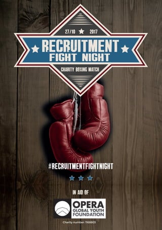 IN AID OF
RECRUITMENT
FIGHT NIGHT
CHARITY BOXING MATCH
201727/10
Charity number: 1168803
#recruitmentfightnight
 