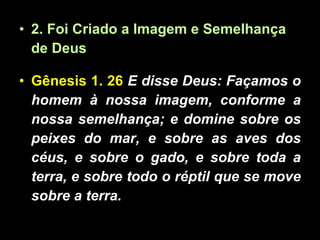 O homem, a imagem e semelhança de deus (1) | PPT
