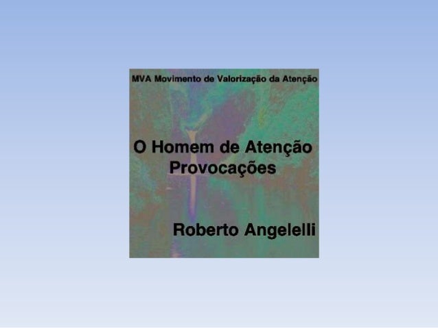MVA Movimento de Valorização daAtençãoO Homem de AtençãoCurtir -> http://on.fb.me/10lsdOyBlog MVA -> http://mvatencao.blog...