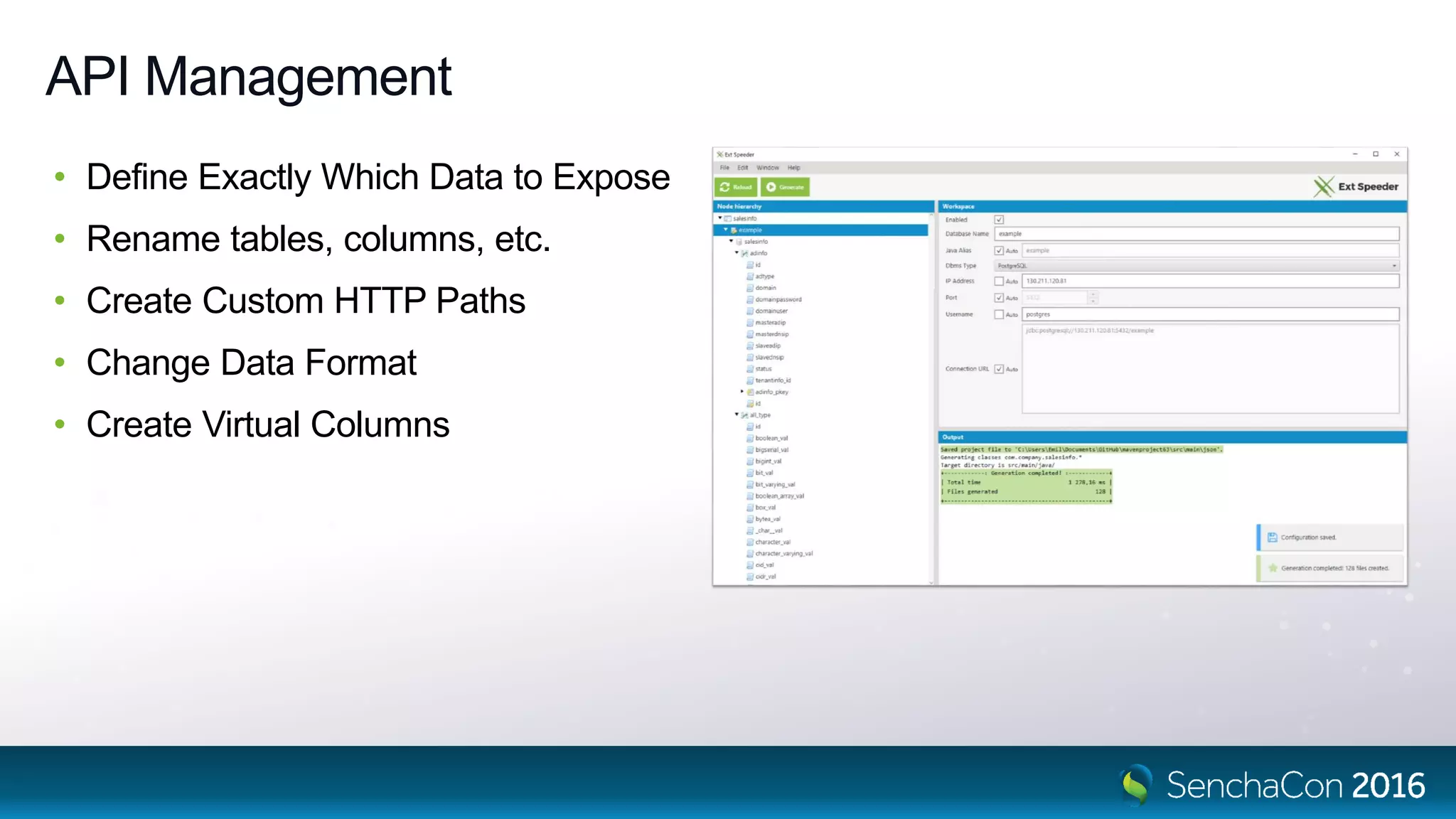 API Management
• Define Exactly Which Data to Expose
• Rename tables, columns, etc.
• Create Custom HTTP Paths
• Change Data Format
• Create Virtual Columns
 