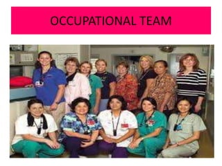 OCCUPATIONAL TEAM
 