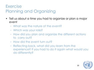 Exercise Planning and Organizing Tell us about a time you had to organize or plan a major event What was the nature of the event? Which was your role? How did you plan and organize the different actions to  carry out? How did the event turn out? Reflecting back, what did you learn from the experience? If you had to do it again what would you do differently? 