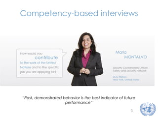 Competency-based interviews “ Past, demonstrated behavior is the best indicator of future performance” 