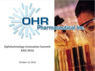 Ophthalmology Innovation Summit
AAO 2016
October 13, 2016
 
