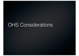 OHS Considerations
 