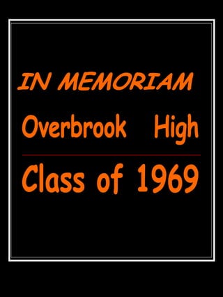 IN MEMORIAM  Overbrook  High  Class of 1969  