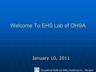 Welcome To EHS Lab of OHSA January 11, 2011 