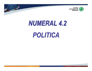 NUMERAL 4.2NUMERAL 4.2
POLITICA
 
