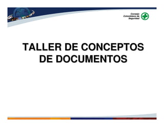 TALLER DE CONCEPTOSTALLER DE CONCEPTOS
DE DOCUMENTOSDE DOCUMENTOS
 