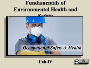 Fundamentals of
Environmental Health and
Safety

Unit-IV

 