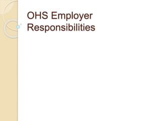 OHS Employer
Responsibilities
 