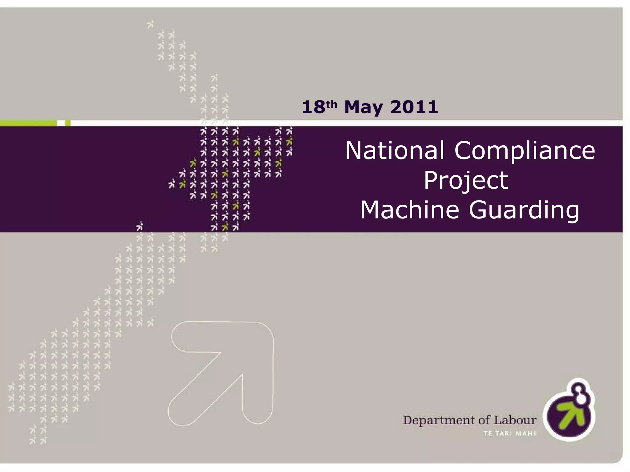 National Compliance Project  Machine Guarding 18 th  May 2011 