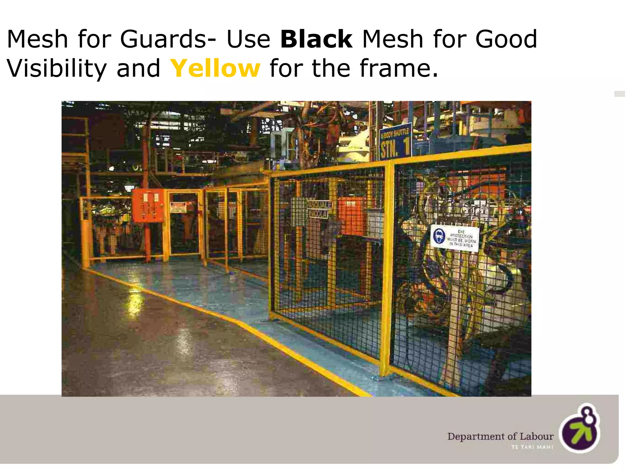 Mesh for Guards- Use  Black  Mesh for Good Visibility and  Yellow   for the frame.  