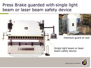 Single light beam or laser beam safety device Press Brake guarded with   single light beam or laser beam safety device Interlock guard at rear 