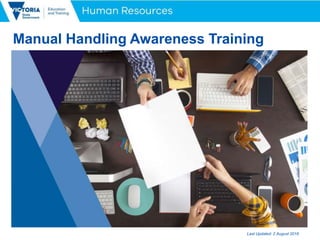 1
Manual Handling Awareness Training
Last Updated: 2 August 2018
 