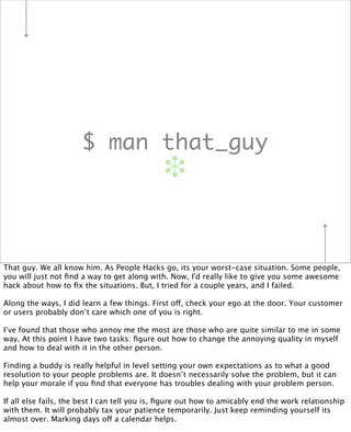 $ man that_guy
                                              ❉


That guy. We all know him. As People Hacks go, its your w...